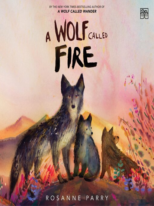 Title details for A Wolf Called Fire by Rosanne Parry - Wait list